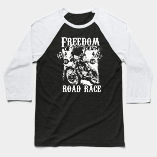 Freedom or death road race Baseball T-Shirt